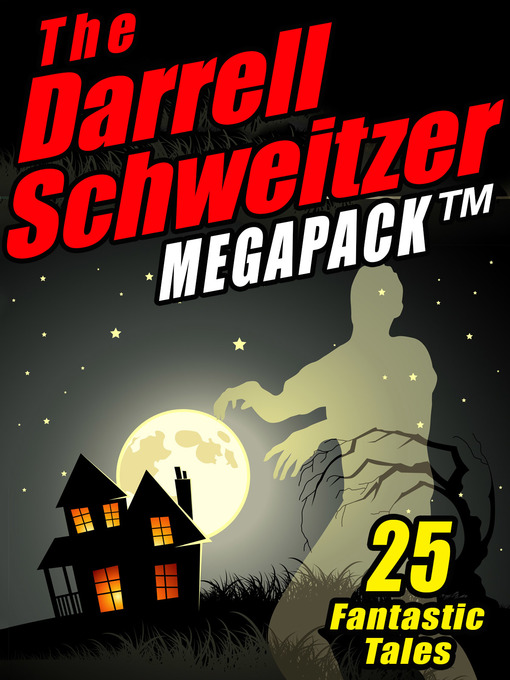 Title details for The Darrell Schweitzer Megapack by Darrell Schweitzer - Available